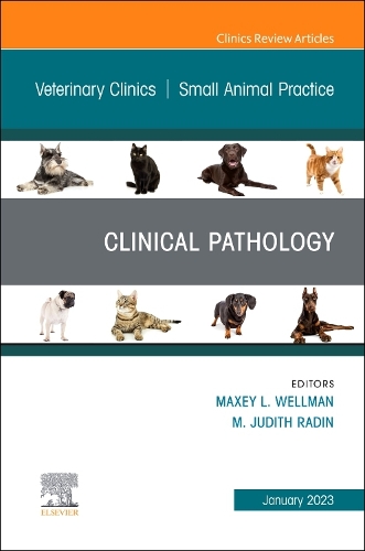 Clinical Pathology, an Issue of Veterinary Clinics of North America: Small Animal Practice, E-Book