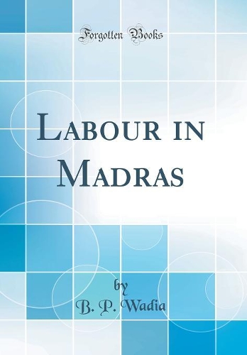 Labour in Madras (Classic Reprint)