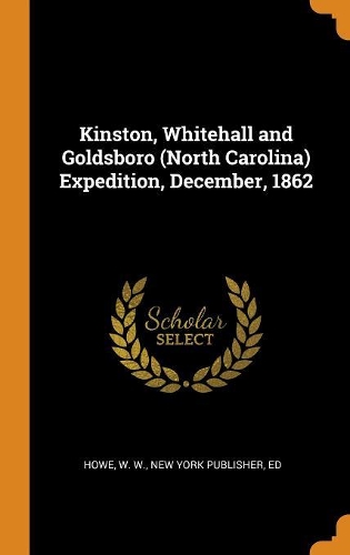 Kinston, Whitehall and Goldsboro (North Carolina) Expedition, December, 1862