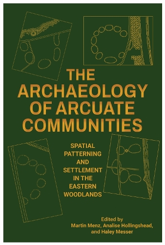 Archaeology of Arcuate Communities: Spatial Patterning and Settlement in the Eastern Woodlands