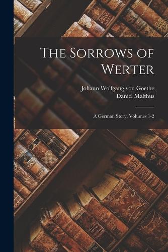 The Sorrows of Werter: A German Story, Volumes 1-2