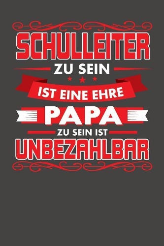 Schulleiter Zu Sein Ist Eine Ehre - Papa Zu Sein Ist Unbezahlbar