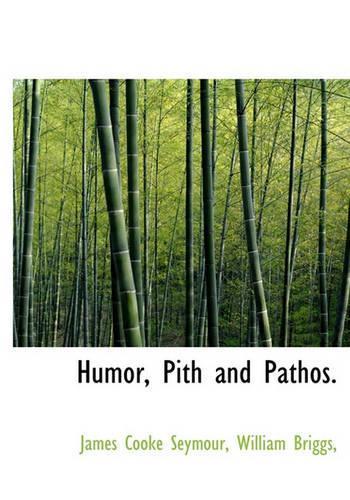 Humor, Pith and Pathos.: (English)