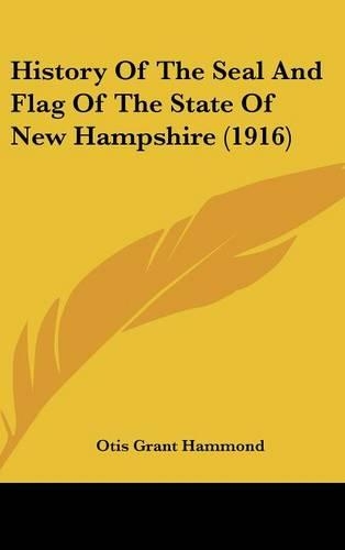 History Of The Seal And Flag Of The State Of New Hampshire (1916)