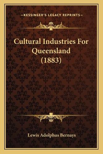 Cultural Industries For Queensland (1883): (English)