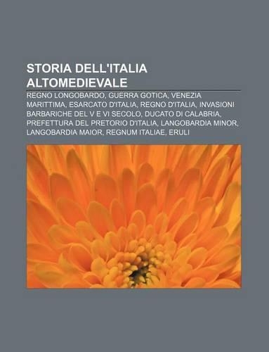 Storia Dell'italia Altomedievale: Regno Longobardo, Guerra Gotica, Venezia Marittima, Esarcato D'Italia, Regno D'Italia(Italian)