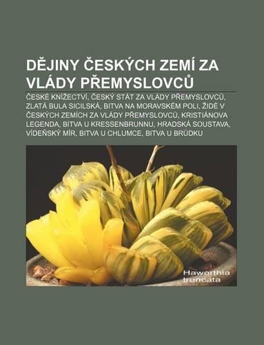 D Jiny Eskych Zemi Za Vlady P Emyslovc: Eske Kni Ectvi, Esky Stat Za Vlady P Emyslovc, Zlata Bula Sicilska, Bitva Na Moravskem Poli(Czech)