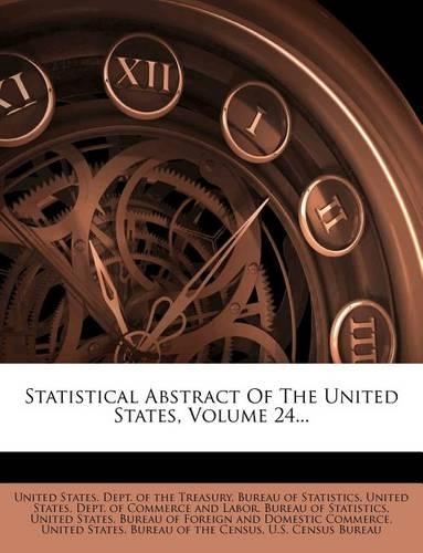 Statistical Abstract of the United States, Volume 24...: (English)