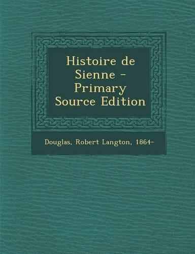 Histoire de Sienne - Primary Source Edition