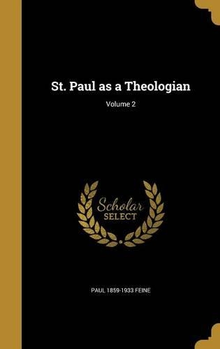 St. Paul as a Theologian; Volume 2