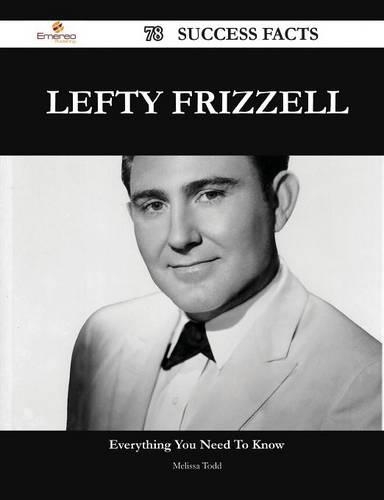 Lefty Frizzell 78 Success Facts - Everything You Need to Know about Lefty Frizzell