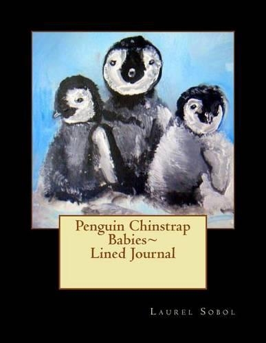 Penguin Chinstrap Babies Lined Journal: (Fine Art Rainbow Journals Soli Deo Gloria)