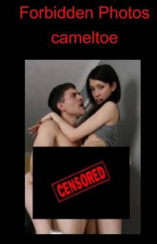 Forbidden Photos - Cameltoe: Cameltoe(English)