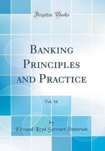Banking Principles and Practice, Vol. 16 (Classic Reprint)