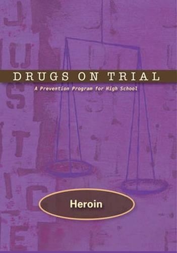 Drugs on Trial: Heroin: A Prevention Program for High School
