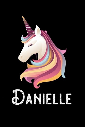 Danielle: Journal (Diary, Notebook) Personalized Custom Name Unicorn Birthday Gift for Girls and Women