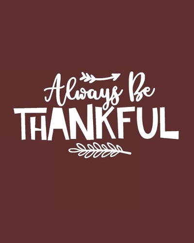 Always Be Thankful