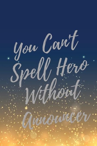 You Can't Spell Hero Without Announcer