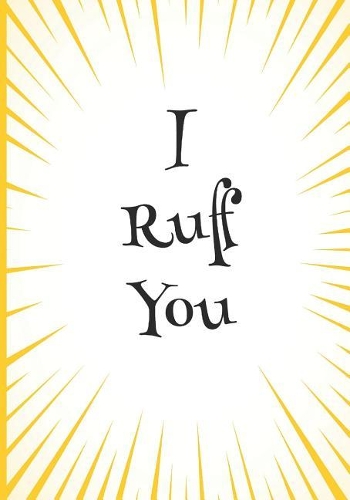 I Ruff You