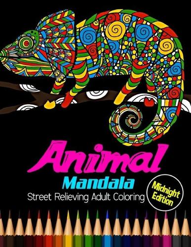 Animal Mandala: Midnight Edition Street Relieving Adult Coloring: 35 Unique Animals Mandala Designs and Stress Relieving Patterns for Adult Relaxation, Meditation, 