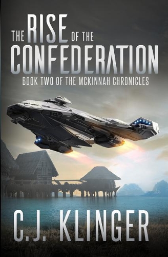 The Rise of the Confederation (Book Two of the McKinnah Chronicles)