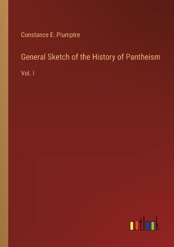 General Sketch of the History of Pantheism: Vol. I