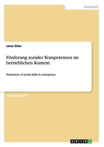 Förderung sozialer Kompetenzen im betrieblichen Kontext: Promotion of social skills in enterprises(German)