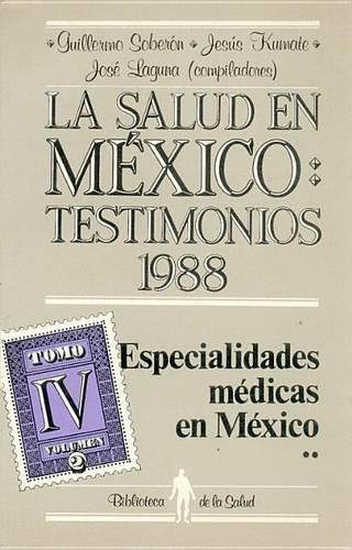 La Salud En Mexico. Testimonios 1988. Tomo IV