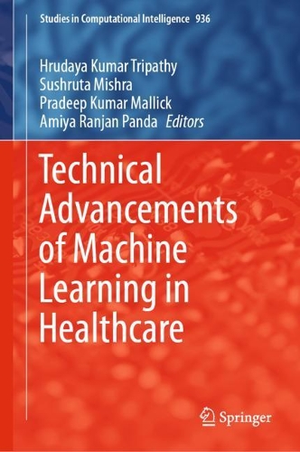 Technical Advancements of Machine Learning in Healthcare: (936 Studies in Computational Intelligence)