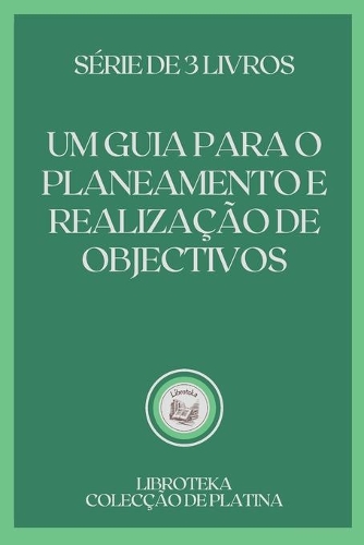 Um Guia Para O Planeamento E Realização de Objectivos