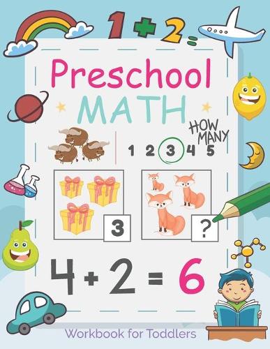 Preschool Math Workbook for Toddlers: Beginner Mathematics Preschool Learning Book with Addition and subtraction, how many...