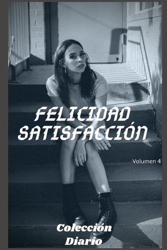 Felicidad satisfacción (volumen 4)