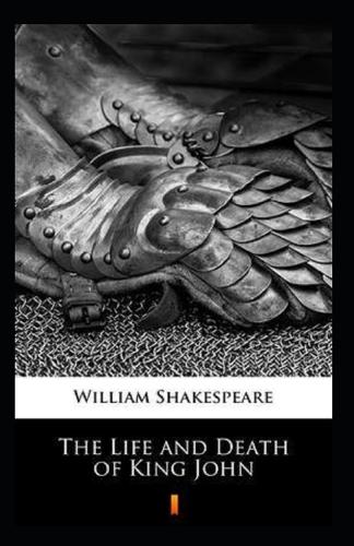 The life and death of King John Annotated