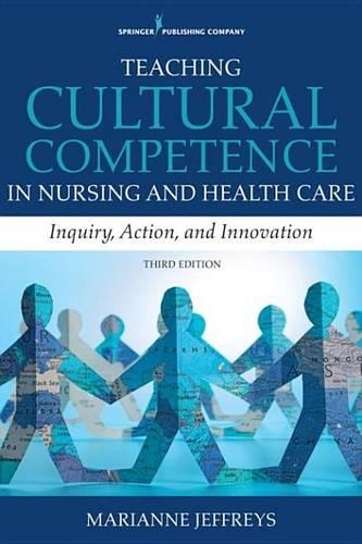 Teaching Cultural Competence in Nursing and Health Care, Third Edition: Inquiry, Action, and Innovation