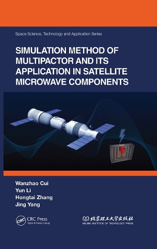 Simulation Method of Multipactor and Its Application in Satellite Microwave Components: (Space Science, Technology and Application Series)