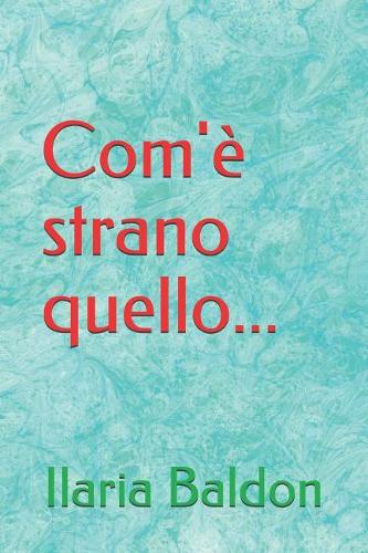 Com'è strano quello...