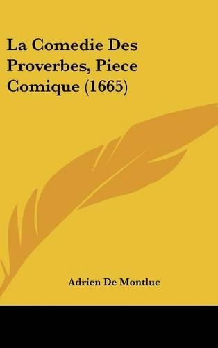La Comedie Des Proverbes, Piece Comique (1665)