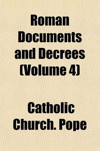 Roman Documents and Decrees (Volume 4)