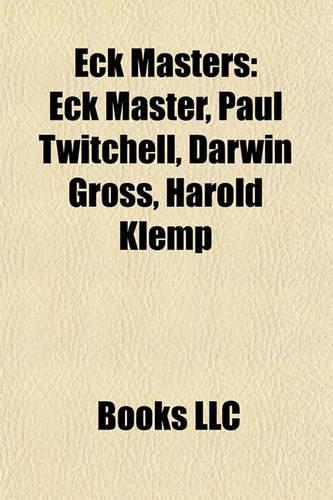 Eck Masters: Eck Master, Paul Twitchell, Darwin Gross, Harold Klemp(English)