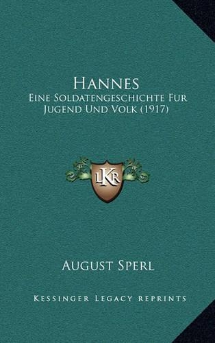 Hannes: Eine Soldatengeschichte Fur Jugend Und Volk (1917)