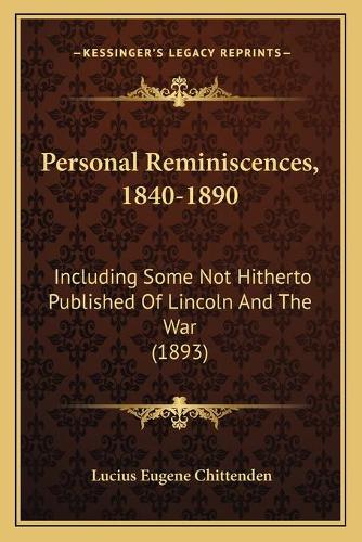 Personal Reminiscences, 1840-1890