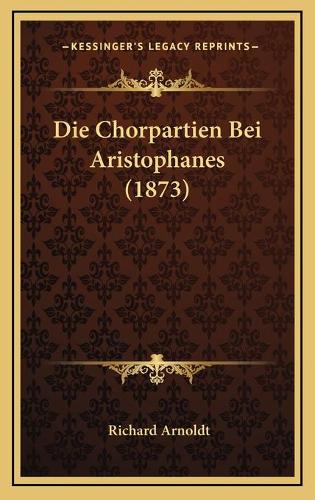 Die Chorpartien Bei Aristophanes (1873)