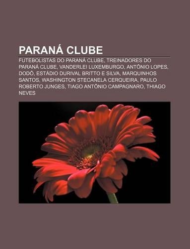 Parana Clube: Futebolistas Do Parana Clube, Treinadores Do Parana Clube, Vanderlei Luxemburgo, Antonio Lopes, Dodo(Portuguese)