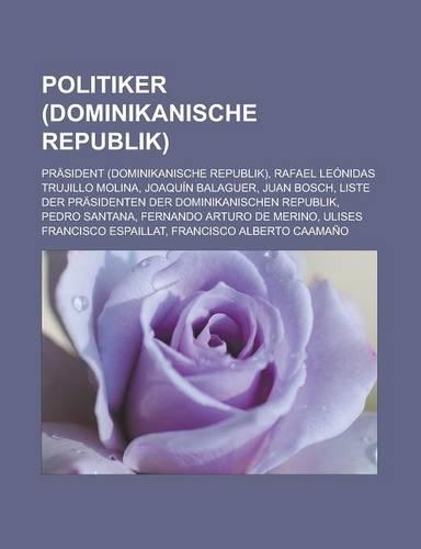 Politiker (Dominikanische Republik): Prasident (Dominikanische Republik), Rafael Leonidas Trujillo Molina, Joaquin Balaguer, Juan Bosch(German)