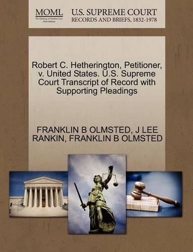 Robert C. Hetherington, Petitioner, V. United States. U.S. Supreme Court Transcript of Record with Supporting Pleadings