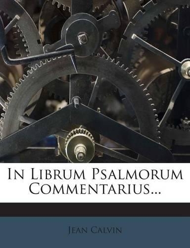 In Librum Psalmorum Commentarius...