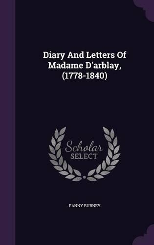 Diary and Letters of Madame D'Arblay, (1778-1840)