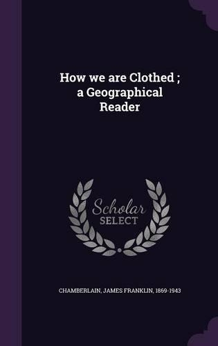 How we are Clothed; a Geographical Reader