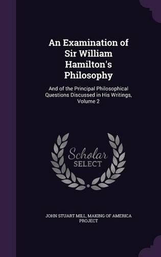 An Examination of Sir William Hamilton's Philosophy