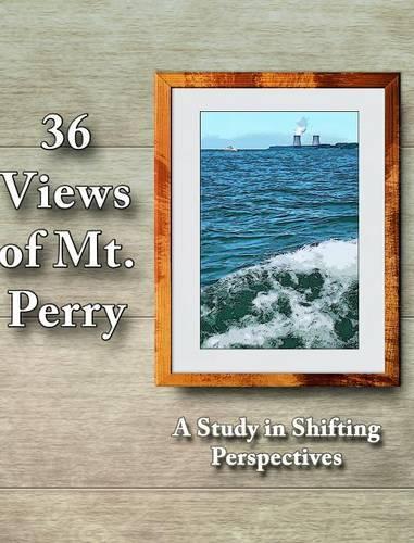 36 Views of Mt. Perry: A Study in Shifting Perspectives(English)